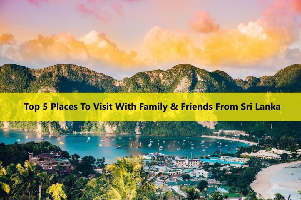 Places To Visit With Family & Friends From Sri Lanka
