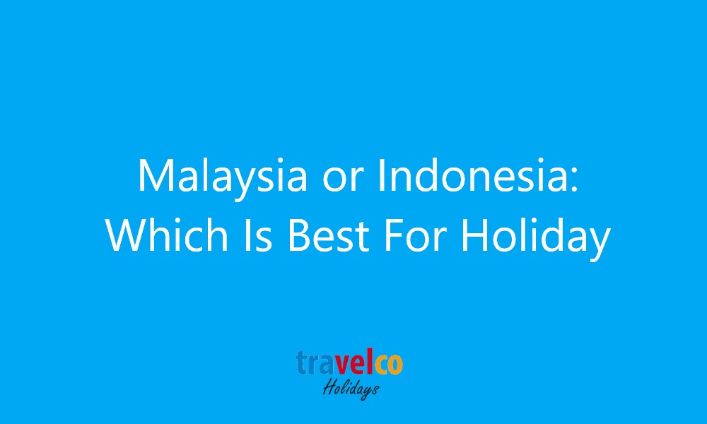Malaysia or Indonesia